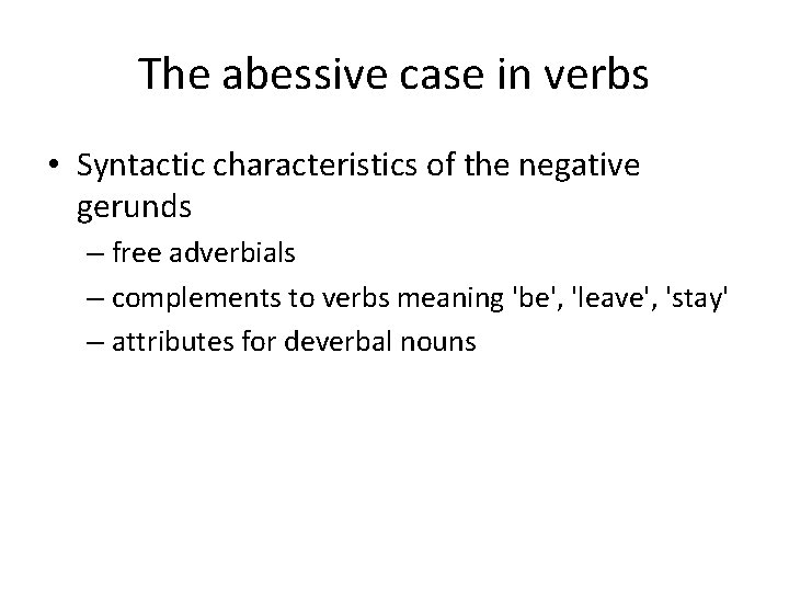 The abessive case in verbs • Syntactic characteristics of the negative gerunds – free