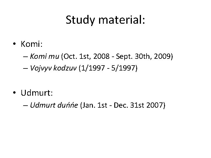 Study material: • Komi: – Komi mu (Oct. 1 st, 2008 - Sept. 30