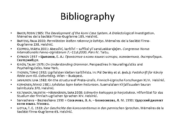 Bibliography • • • BAKER, ROBIN 1985: The Development of the Komi Case System.