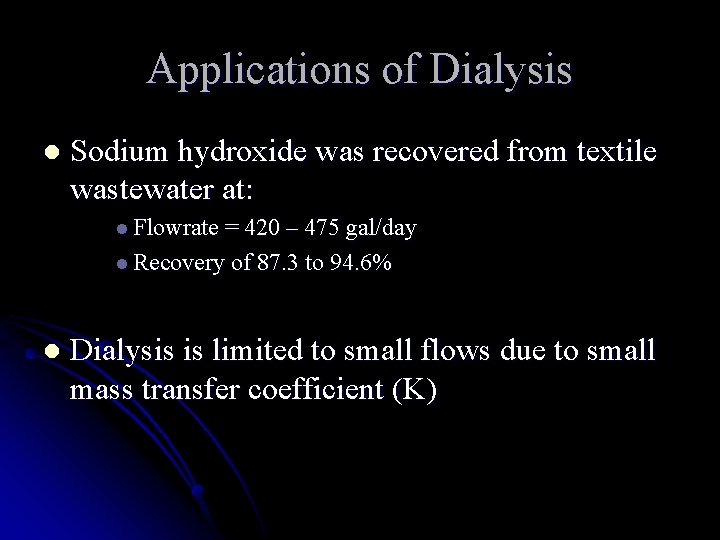 Applications of Dialysis l Sodium hydroxide was recovered from textile wastewater at: l Flowrate