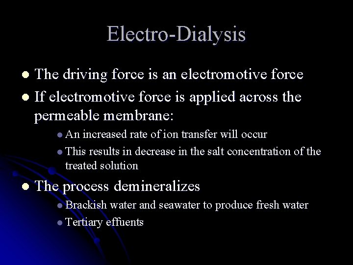 Electro-Dialysis The driving force is an electromotive force l If electromotive force is applied