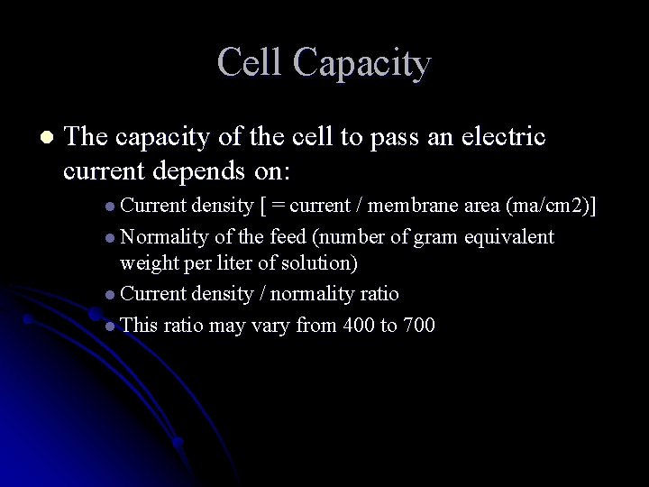 Cell Capacity l The capacity of the cell to pass an electric current depends