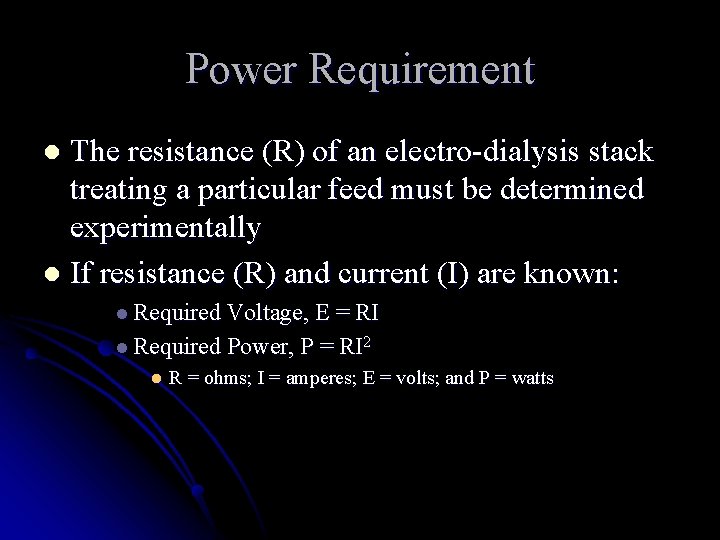 Power Requirement The resistance (R) of an electro-dialysis stack treating a particular feed must