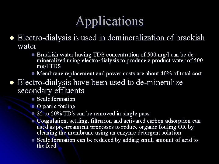 Applications l Electro-dialysis is used in demineralization of brackish water Brackish water having TDS