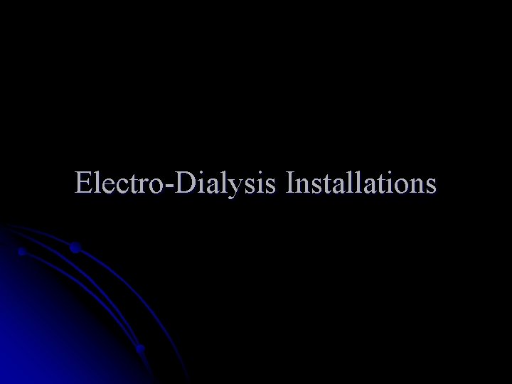 Electro-Dialysis Installations 