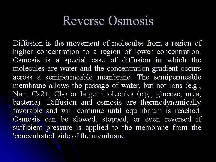 Reverse Osmosis Diffusion is the movement of molecules from a region of higher concentration