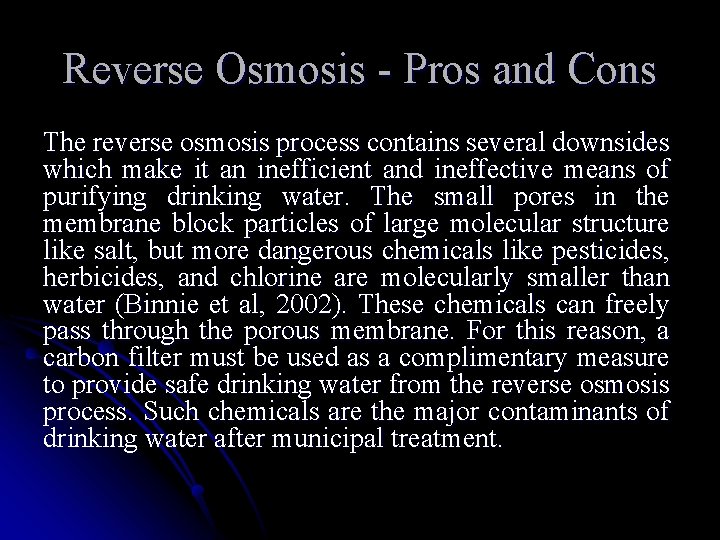 Reverse Osmosis - Pros and Cons The reverse osmosis process contains several downsides which