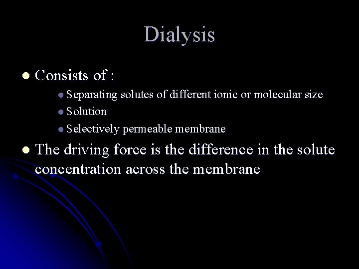 Dialysis l Consists of : l Separating solutes of different ionic or molecular size
