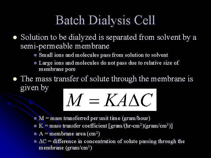Batch Dialysis Cell l Solution to be dialyzed is separated from solvent by a