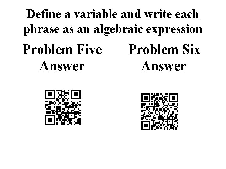 Define a variable and write each phrase as an algebraic expression Problem Five Answer