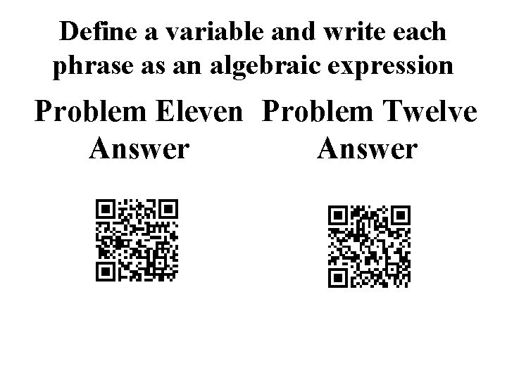 Define a variable and write each phrase as an algebraic expression Problem Eleven Problem