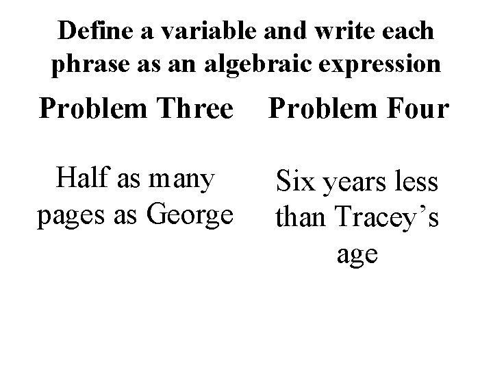 Define a variable and write each phrase as an algebraic expression Problem Three Problem