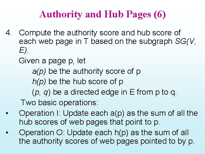 Authority and Hub Pages (6) 4. Compute the authority score and hub score of