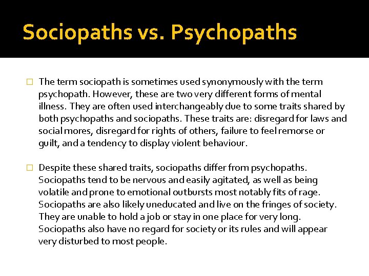 Sociopaths vs. Psychopaths � The term sociopath is sometimes used synonymously with the term