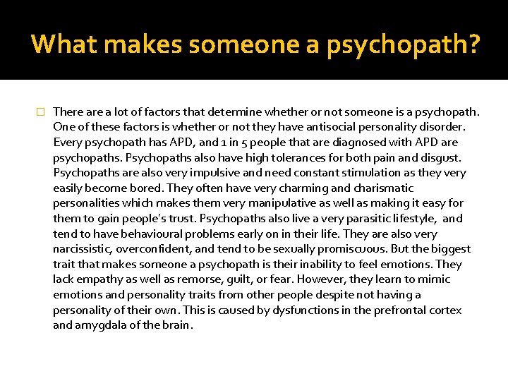 What makes someone a psychopath? � There a lot of factors that determine whether