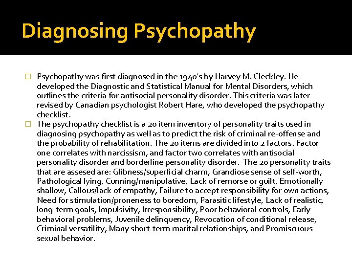 Diagnosing Psychopathy was first diagnosed in the 1940’s by Harvey M. Cleckley. He developed