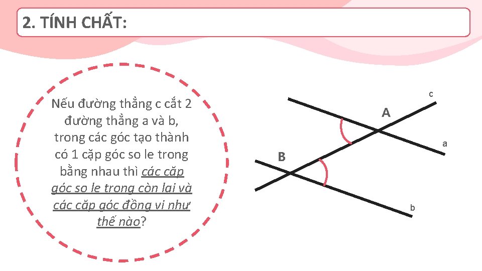 2. TÍNH CHẤT: Nếu đường thẳng c cắt 2 đường thẳng a và b,