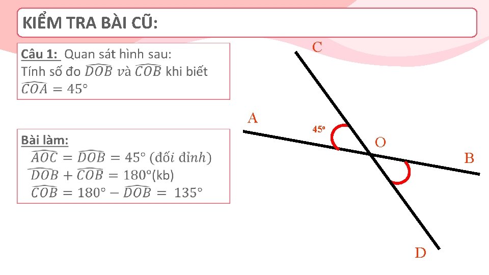 KIỂM TRA BÀI CŨ: Page 2 C A 45 o O B D 