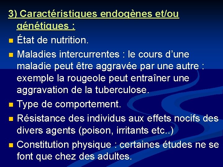 3) Caractéristiques endogènes et/ou génétiques : n État de nutrition. n Maladies intercurrentes :