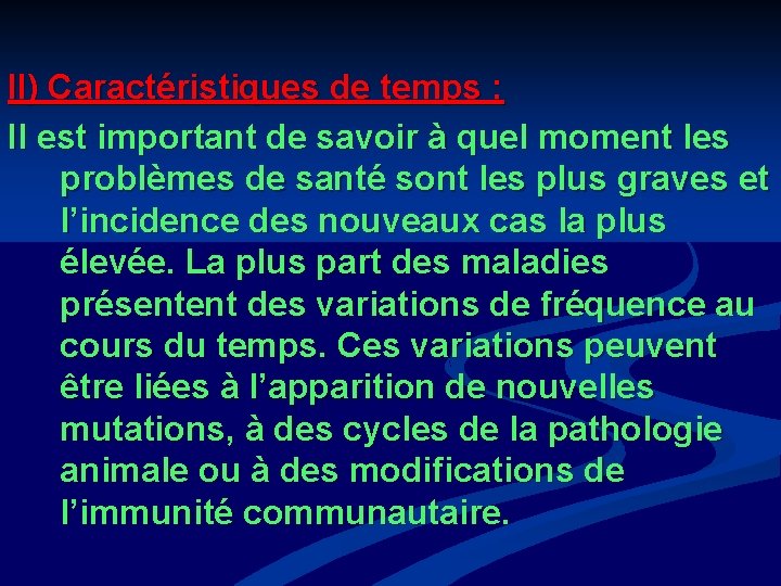 II) Caractéristiques de temps : Il est important de savoir à quel moment les