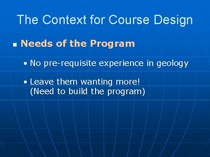 The Context for Course Design n Needs of the Program • No pre-requisite experience