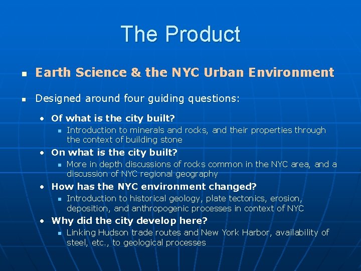 The Product n Earth Science & the NYC Urban Environment n Designed around four