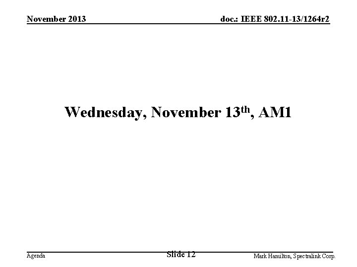 November 2013 doc. : IEEE 802. 11 -13/1264 r 2 Wednesday, November 13 th,