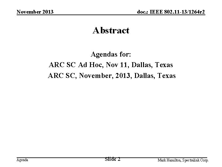 November 2013 doc. : IEEE 802. 11 -13/1264 r 2 Abstract Agendas for: ARC