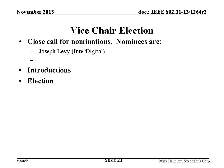 November 2013 doc. : IEEE 802. 11 -13/1264 r 2 Vice Chair Election •