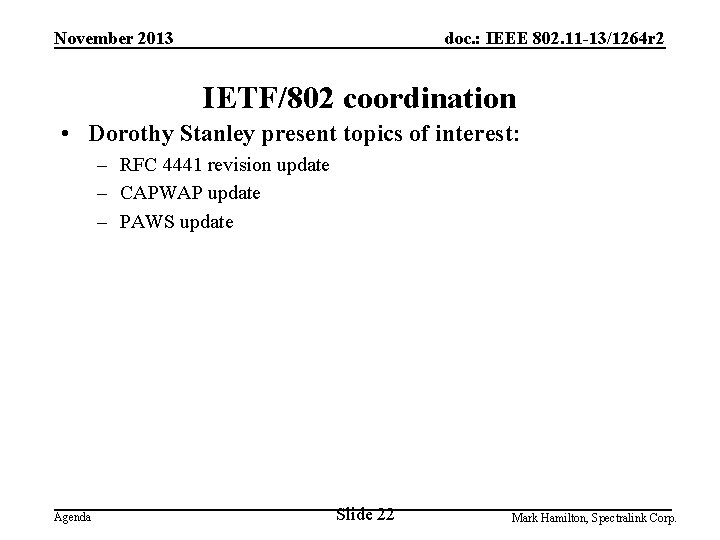 November 2013 doc. : IEEE 802. 11 -13/1264 r 2 IETF/802 coordination • Dorothy