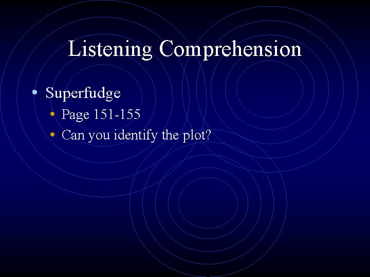 Listening Comprehension • Superfudge • Page 151 -155 • Can you identify the plot?