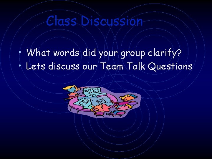 Class Discussion • What words did your group clarify? • Lets discuss our Team