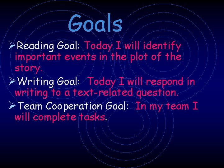 Goals ØReading Goal: Today I will identify important events in the plot of the