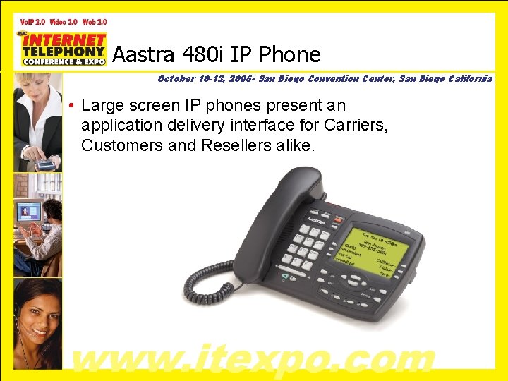 Aastra 480 i IP Phone October 10 -13, 2006 • San Diego Convention Center,