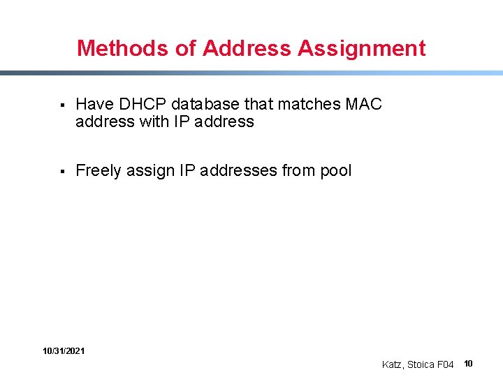 Methods of Address Assignment § Have DHCP database that matches MAC address with IP