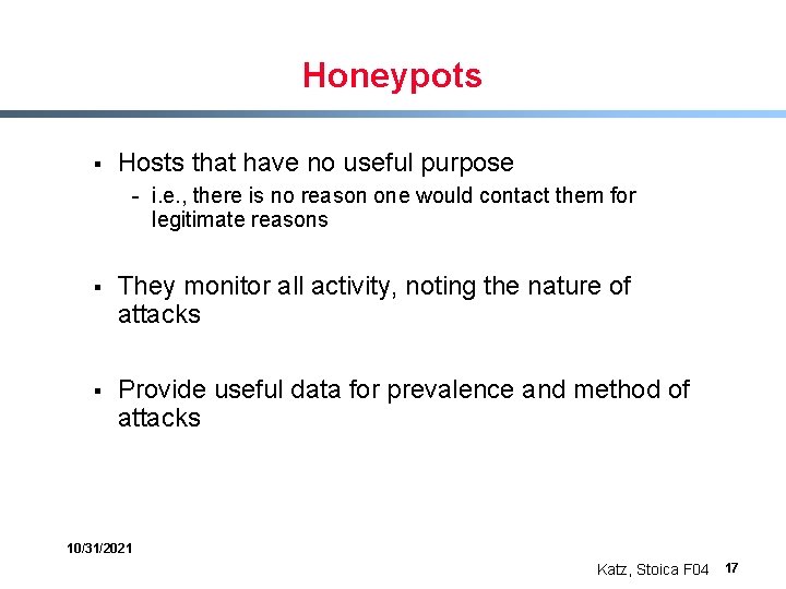 Honeypots § Hosts that have no useful purpose - i. e. , there is