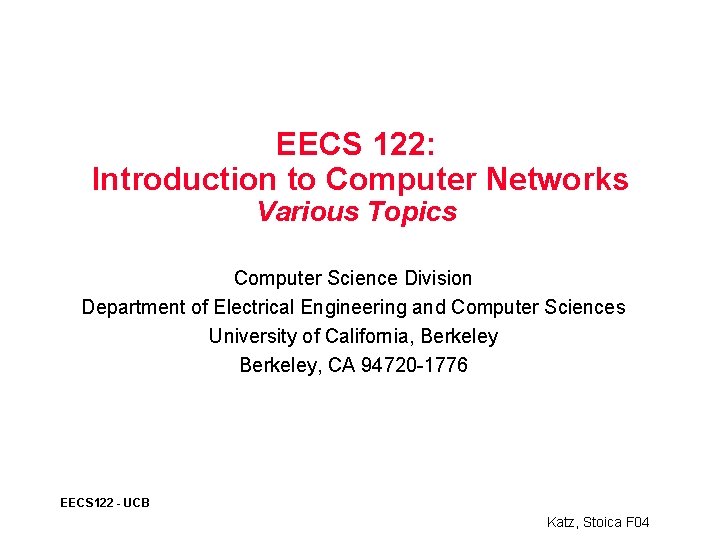 EECS 122: Introduction to Computer Networks Various Topics Computer Science Division Department of Electrical
