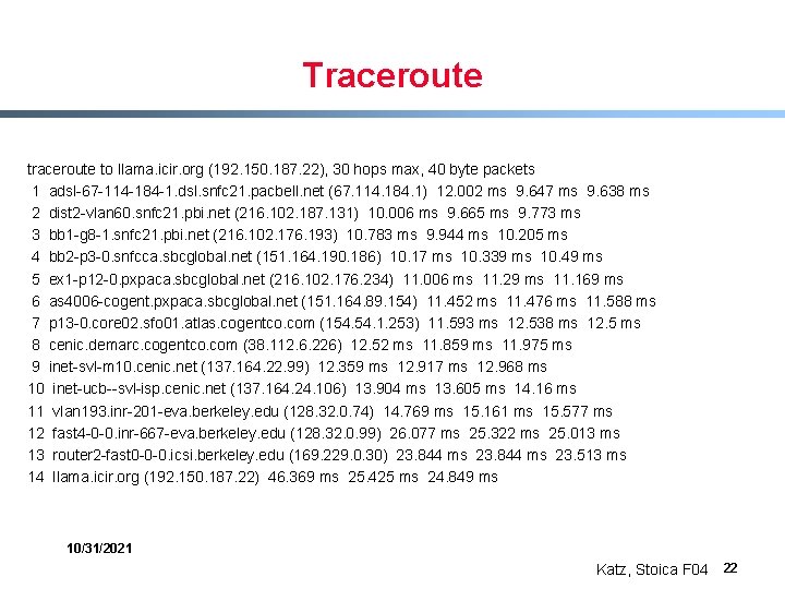 Traceroute to llama. icir. org (192. 150. 187. 22), 30 hops max, 40 byte