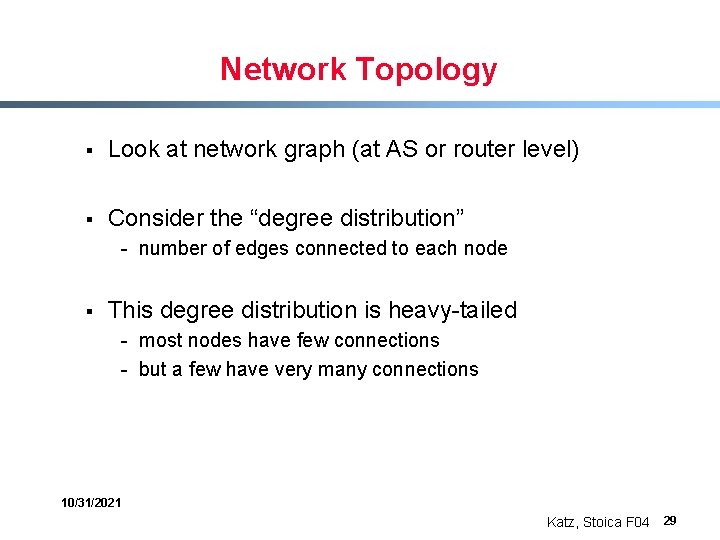 Network Topology § Look at network graph (at AS or router level) § Consider