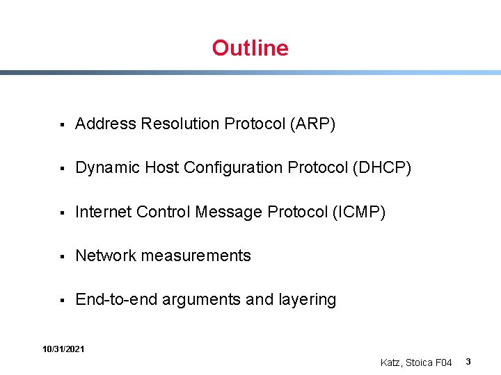 Outline § Address Resolution Protocol (ARP) § Dynamic Host Configuration Protocol (DHCP) § Internet