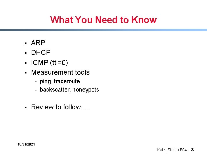 What You Need to Know § § ARP DHCP ICMP (ttl=0) Measurement tools -