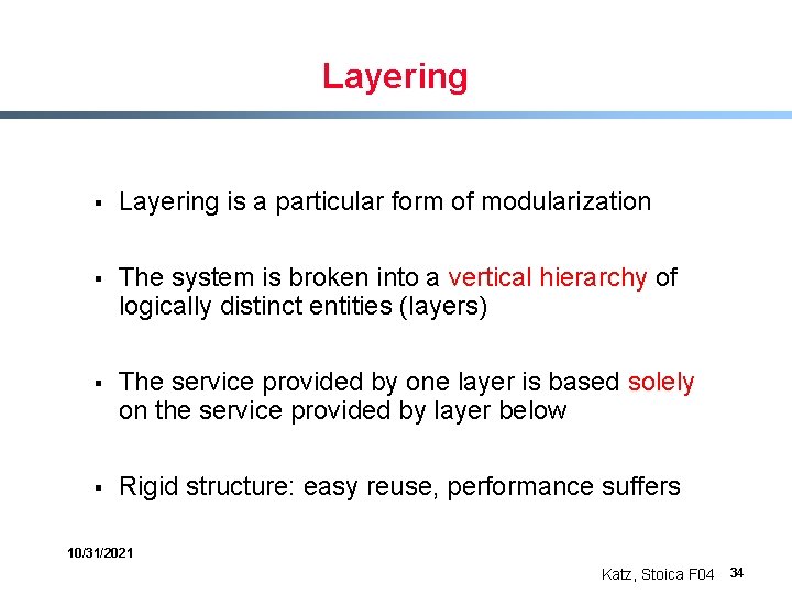 Layering § Layering is a particular form of modularization § The system is broken