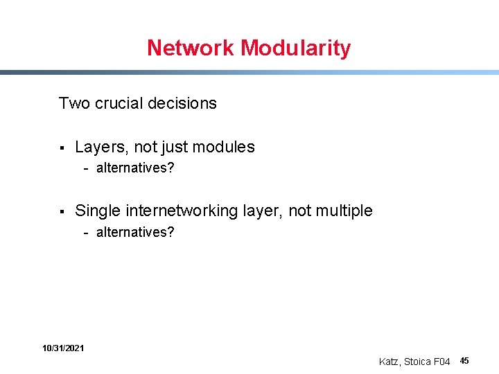 Network Modularity Two crucial decisions § Layers, not just modules - alternatives? § Single