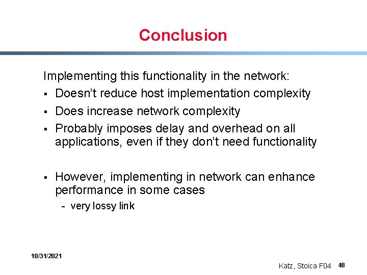 Conclusion Implementing this functionality in the network: § Doesn’t reduce host implementation complexity §