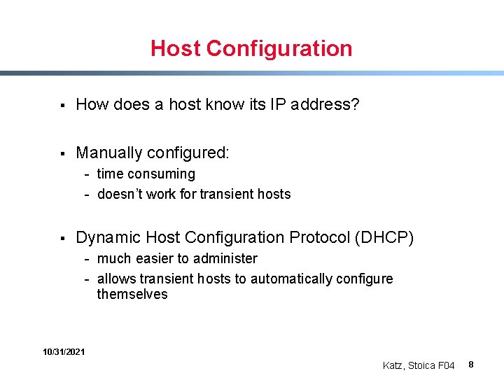 Host Configuration § How does a host know its IP address? § Manually configured: