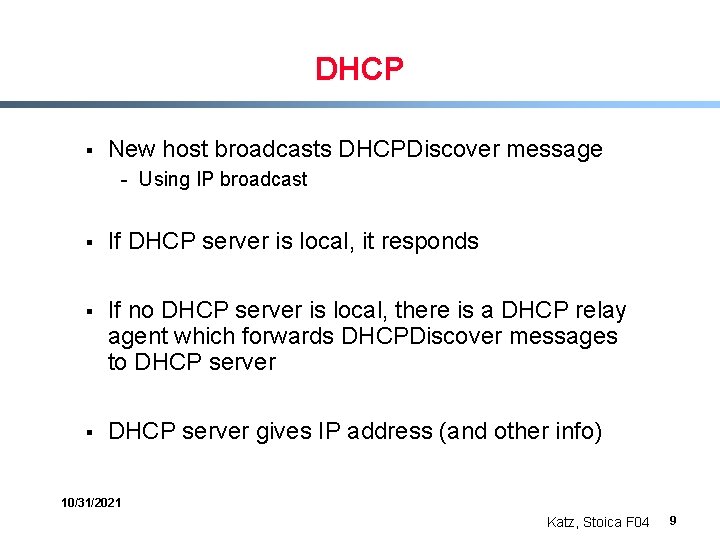DHCP § New host broadcasts DHCPDiscover message - Using IP broadcast § If DHCP