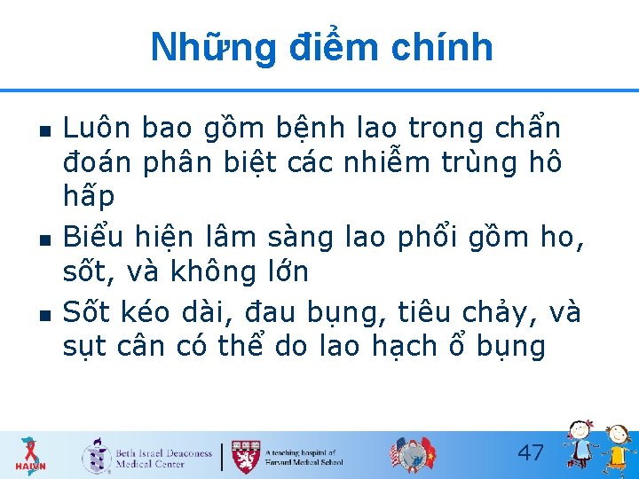 Những điểm chính n n n Luôn bao gồm bệnh lao trong chẩn đoán