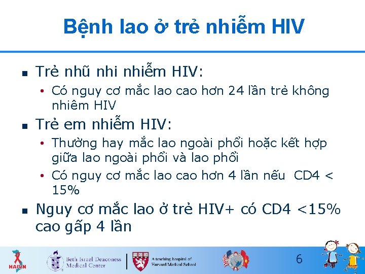 Bệnh lao ở trẻ nhiễm HIV n Trẻ nhũ nhiễm HIV: • Có nguy