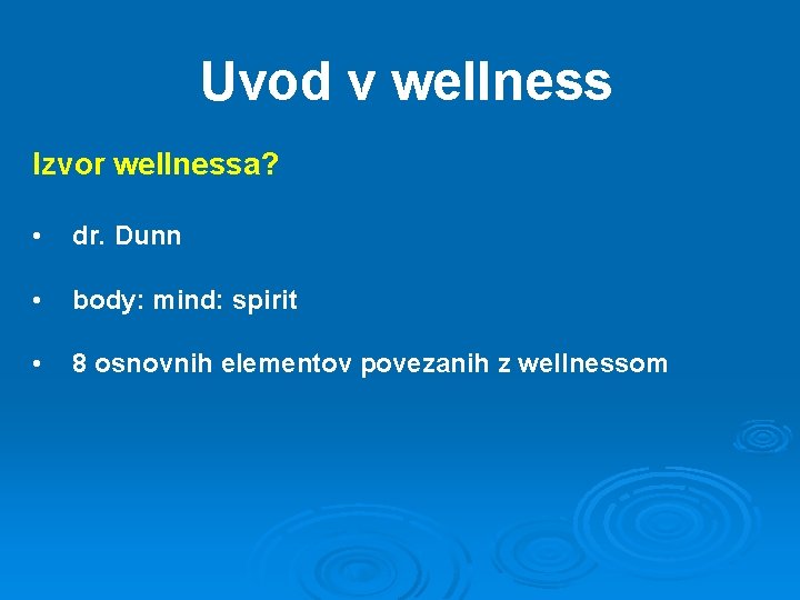 Uvod v wellness Izvor wellnessa? • dr. Dunn • body: mind: spirit • 8