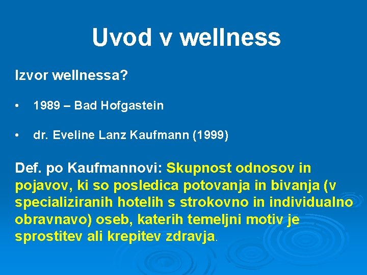 Uvod v wellness Izvor wellnessa? • 1989 – Bad Hofgastein • dr. Eveline Lanz